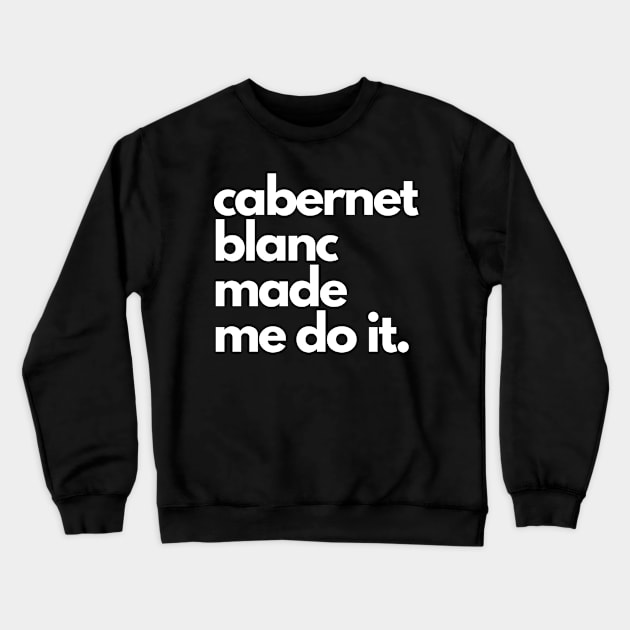 Cabernet Blanc Made Me Do It. Crewneck Sweatshirt by The3rdMeow